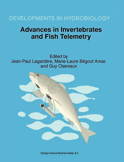 Advances Invertebrates and Fish Telemetry: Proceedings of the Second Conference on Telemetry Europe, held La Rochelle, France, 5-9 April 1997