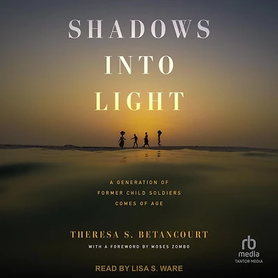Shadows into Light: A Generation of Former Child Soldiers Comes Age