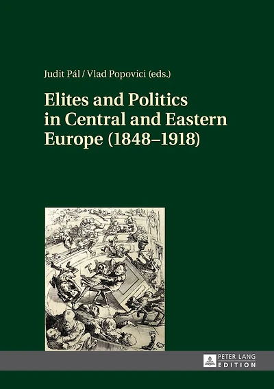 Elites and Politics Central Eastern Europe (1848-1918)