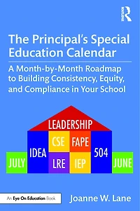 The Principal's Special Education Calendar: A Month-by-Month Roadmap to Building Consistency, Equity, and Compliance Your School