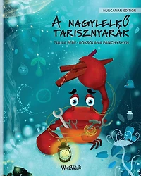 A nagylelkű tarisznyarák (Hungarian Edition of "The Caring Crab")