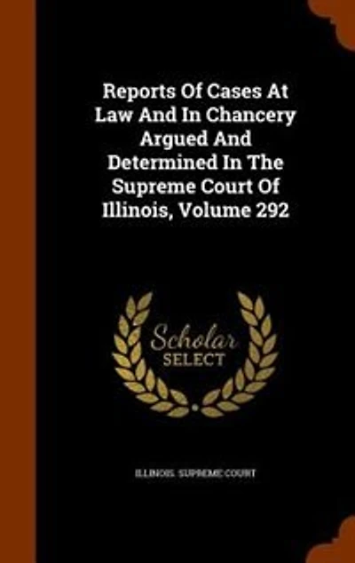 Reports Of Cases At Law And In Chancery Argued And Determined In The Supreme Court Of Illinois