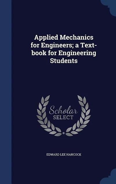 Applied Mechanics for Engineers: A Text-Book Engineering Students (Classic Reprint)
