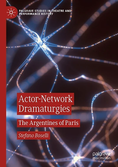 Actor-Network Dramaturgies: The Argentines of Paris