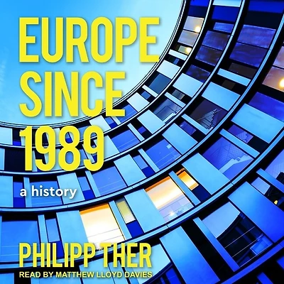 Europe Since 1989 Lib/E: A History