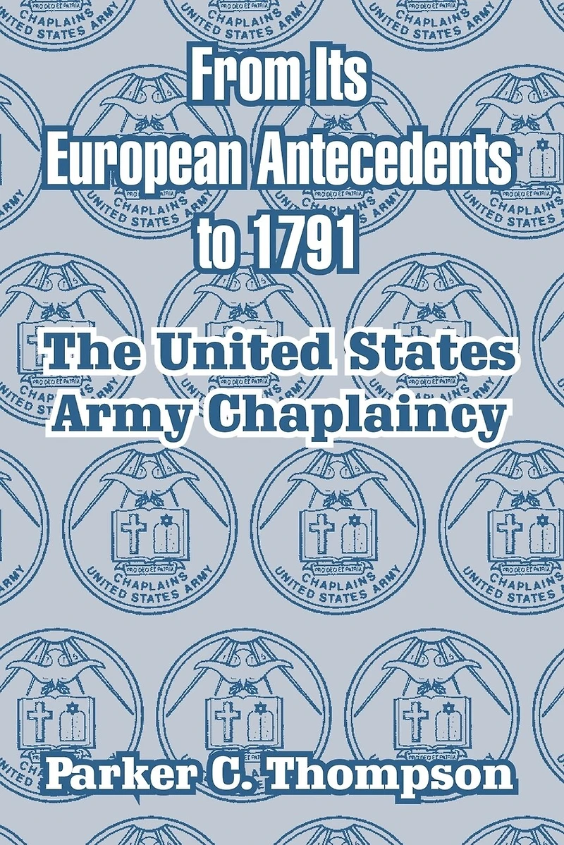 From Its European Antecedents to 1791: The United States Army Chaplaincy