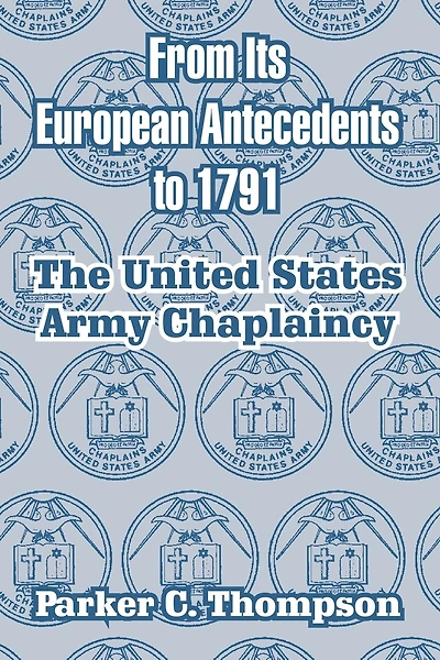 From Its European Antecedents to 1791: The United States Army Chaplaincy