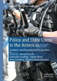 Police and State Crime in the Americas: Southern and Postcolonial Perspectives