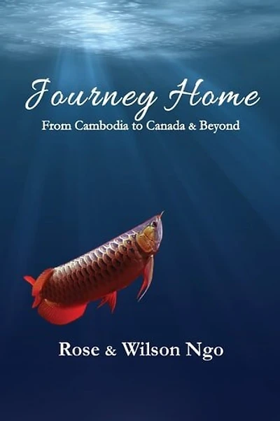 Journey Home: From Cambodia to Canada and Beyond