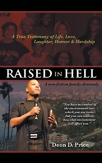 Raised Hell: A non-fiction family dramedy. you have no control of the environment into which are born, but can how that will affect you.
