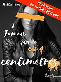 A JAMAIS PLUS DE CINQ CENTIMETRES