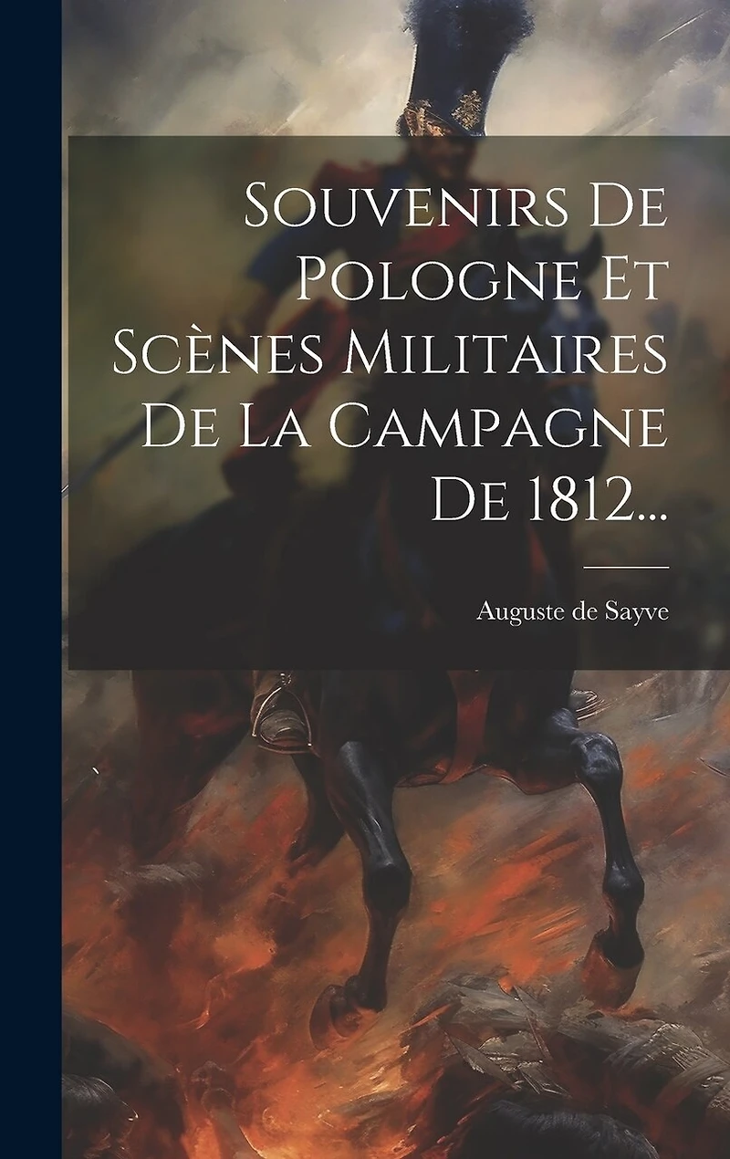 Souvenirs De Pologne Et Scènes Militaires De La Campagne De 1812...