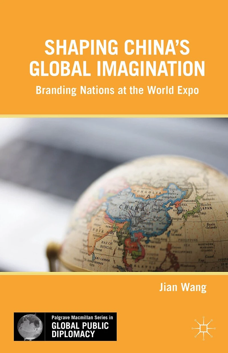 Shaping China's Global Imagination: Branding Nations At The World Expo