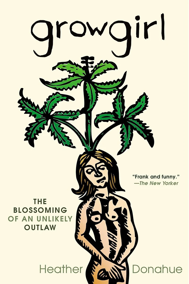 Growgirl: The Blossoming Of An Unlikely Outlaw