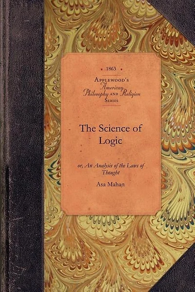 The Science of Logic: Or, An Analysis Of The Laws Of Thought