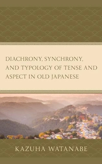 Diachrony, Synchrony, and Typology of Tense Aspect Old Japanese