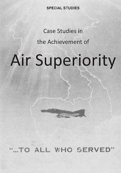 Case Studies in the Achievement of Air Superiority