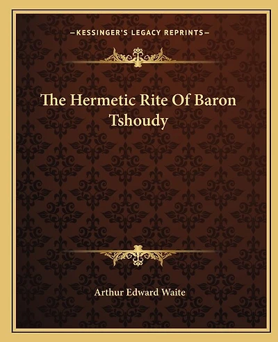 The Hermetic Rite Of Baron Tshoudy