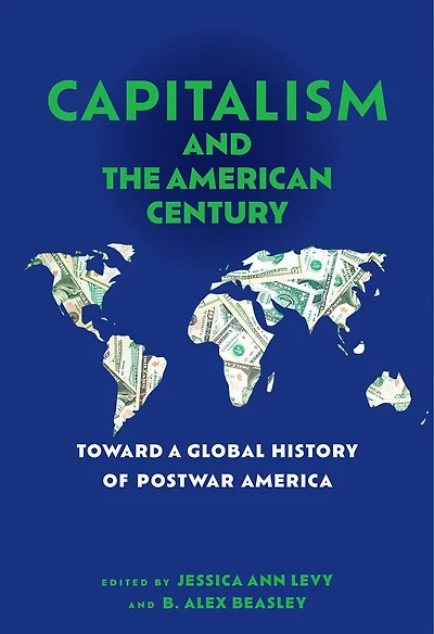 Capitalism and the American Century: Toward a Global History of Postwar America