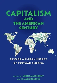 Capitalism and the American Century: Toward a Global History of Postwar America