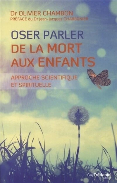 Oser parler de la mort aux enfants: approche scientifique et spirituelle