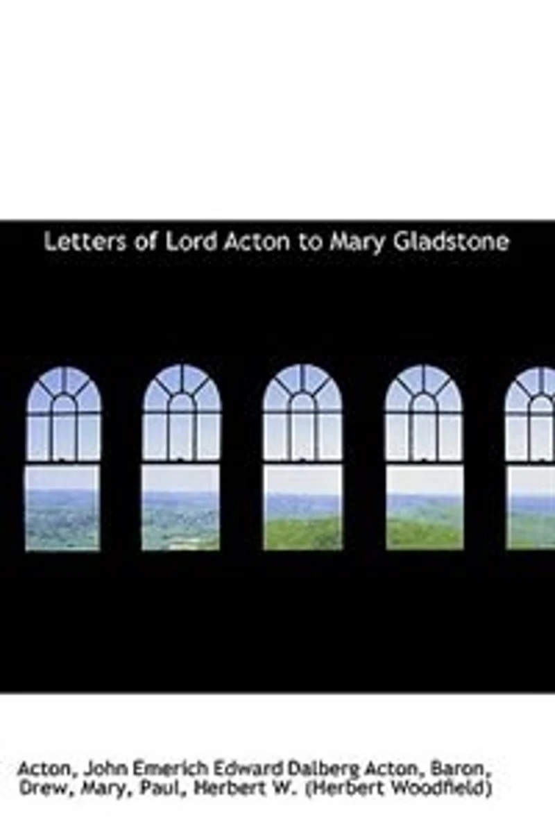 Letters of Lord Acton to Mary Gladstone