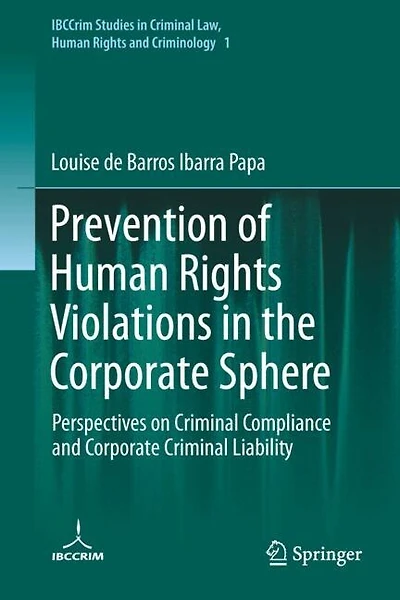 Prevention of Human Rights Violations the Corporate Sphere: Perspectives on Criminal Compliance and Liability