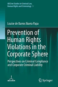 Prevention of Human Rights Violations the Corporate Sphere: Perspectives on Criminal Compliance and Liability