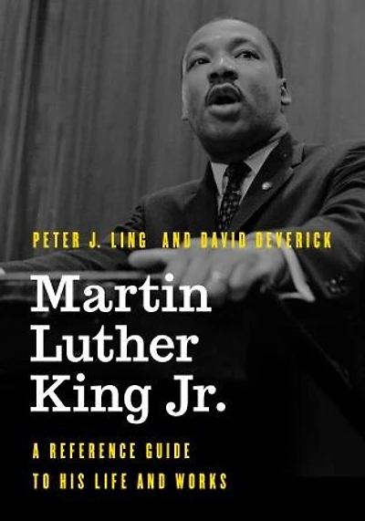 Martin Luther King Jr.: A Reference Guide to His Life and Works