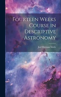 Fourteen Weeks Course in Descriptive Astronomy