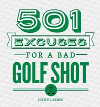501 Excuses For A Bad Golf Shot