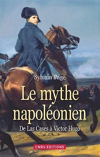 Le mythe napoléonien: de Las Cases à Victor Hugo