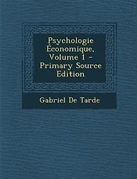 Psychologie Économique, Volume 1
