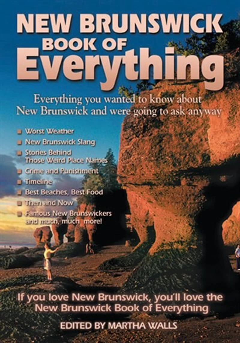 New Brunswick Book of Everything: Everything You Wanted to Know About and Were Going Ask Anyway