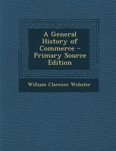 A General History of Commerce - Primary Source Edition