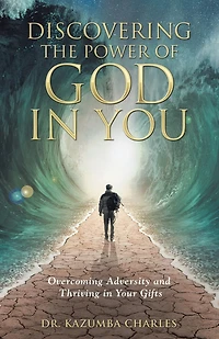 Discovering the Power of God You: Overcoming Adversity and Thriving Your Gifts