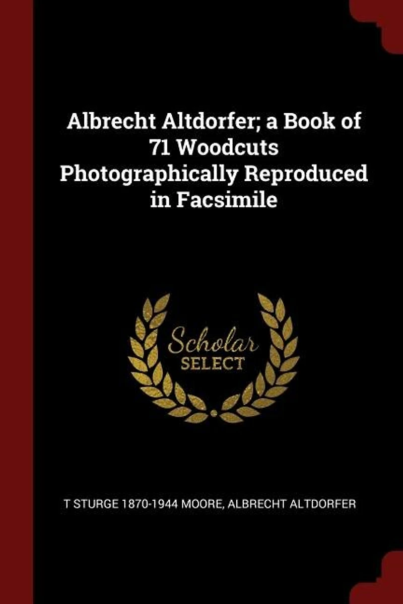 Albrecht Altdorfer; a Book of 71 Woodcuts Photographically Reproduced Facsimile