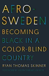 Afro-Sweden: Becoming Black a Color-Blind Country