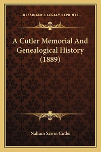 A Cutler Memorial And Genealogical History (1889)