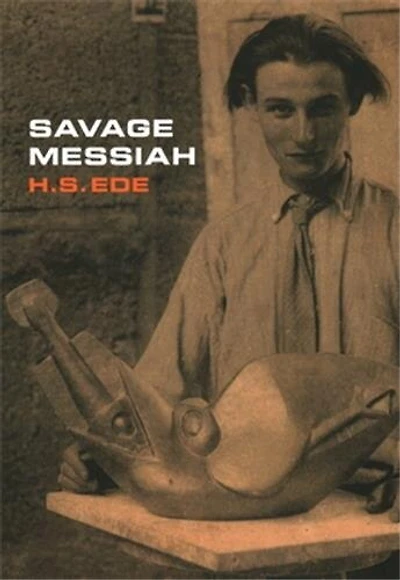 Savage Messiah: A biography of the sculptor Henri Gaudier-Brzeska