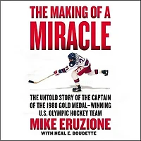 the Making of a Miracle: Untold Story Captain 1980 Gold Medal–Winning U.S. Olympic Hockey Team