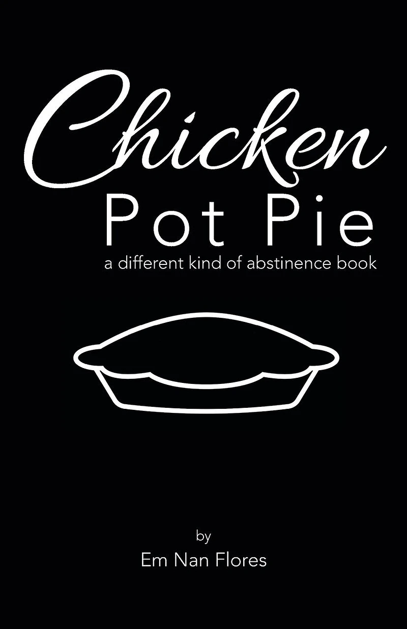 Chicken Pot Pie: A Different Kind Of Abstinence Book