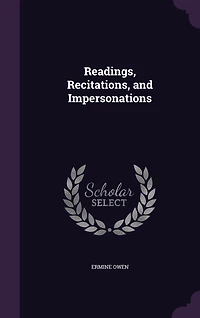 Readings, Recitations, and Impersonations (Classic Reprint)