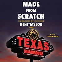 Made From Scratch: The Legendary Success Story Of Texas Roadhouse
