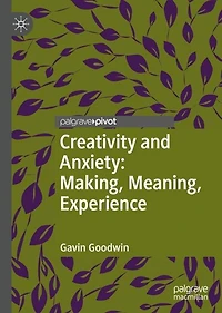 Creativity and Anxiety: Making, Meaning, Experience