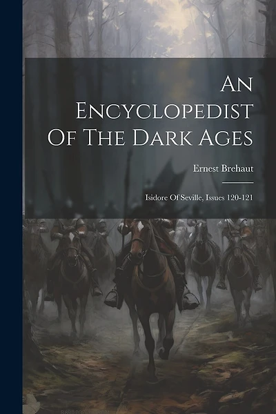An Encyclopedist Of The Dark Ages: Isidore Of Seville