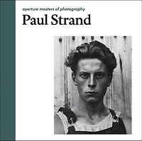Paul Strand: Aperture Masters Of Photography
