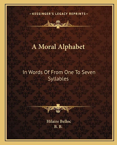 A Moral Alphabet: In Words Of From One To Seven Syllables