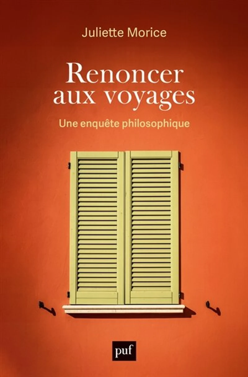 Renoncer aux voyages: une enquête philosophique