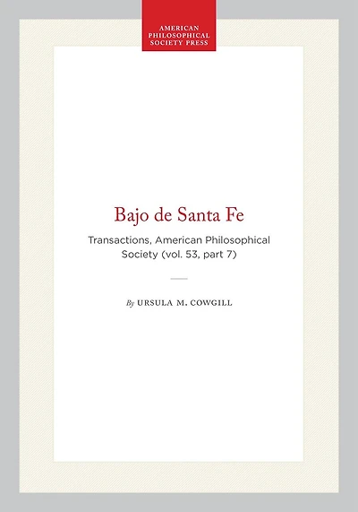 Bajo de Santa Fe: Transactions, American Philosophical Society (vol. 53, part 7)